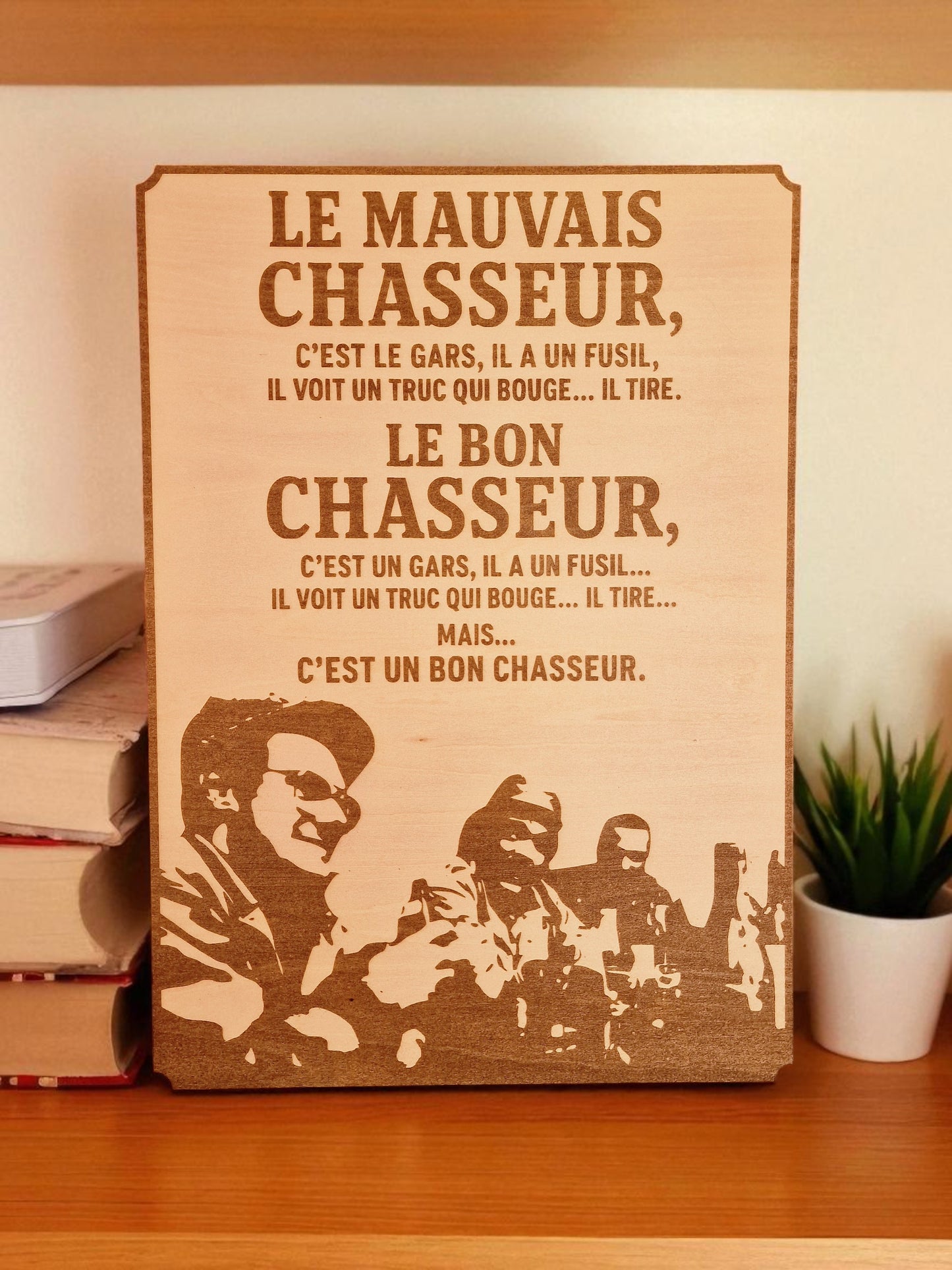 Plaque Humoristique en Bois – Les Chasseurs (Les Inconnus) – Citation Cultissime