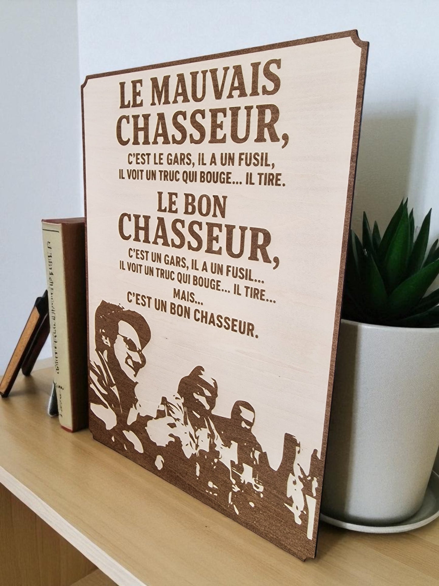 Plaque Humoristique en Bois – Les Chasseurs (Les Inconnus) – Citation Cultissime